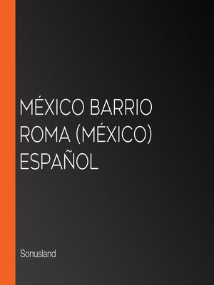 cover image of México Barrio Roma (México) Español